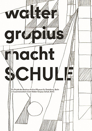 Broschüre zum Projekt "Walter Gropius macht Schule". Ein Projekt des Bauhaus-Archivs / Museum für Gestaltung, Berlin in Zusammenarbeit mit der Walter-Gropius-Schule, Berlin, © 2014 Bauhaus-Archiv / Museum für Gestaltung, Berlin Broschüre zum Projekt "Walter Gropius macht SCHULE", Titelseite